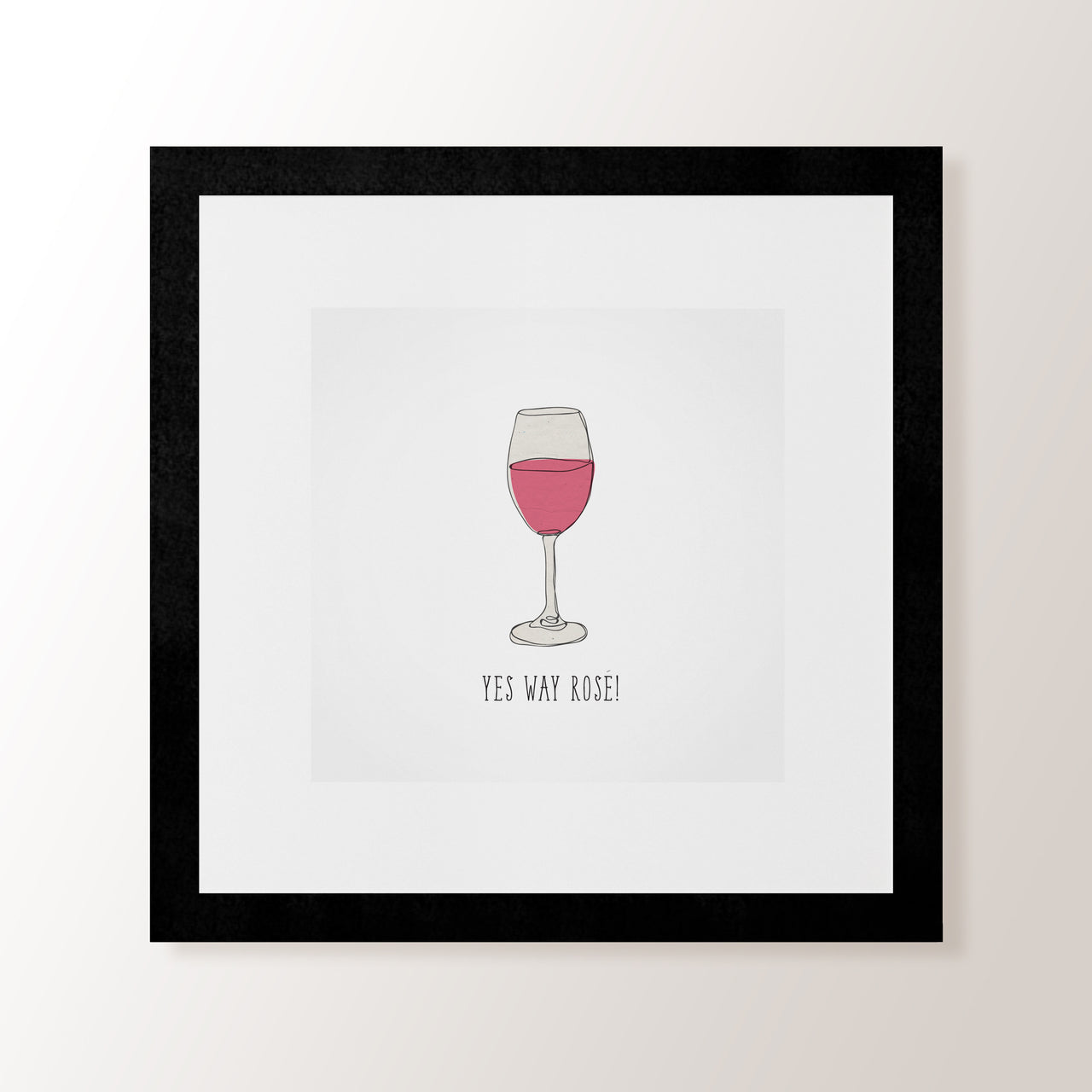 Simple Yes Way Rosé! - Art Print