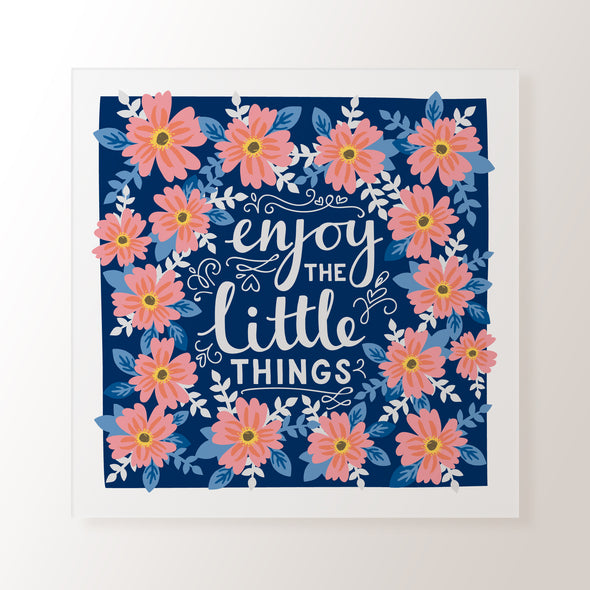Enjoy The Little Things - Art Print