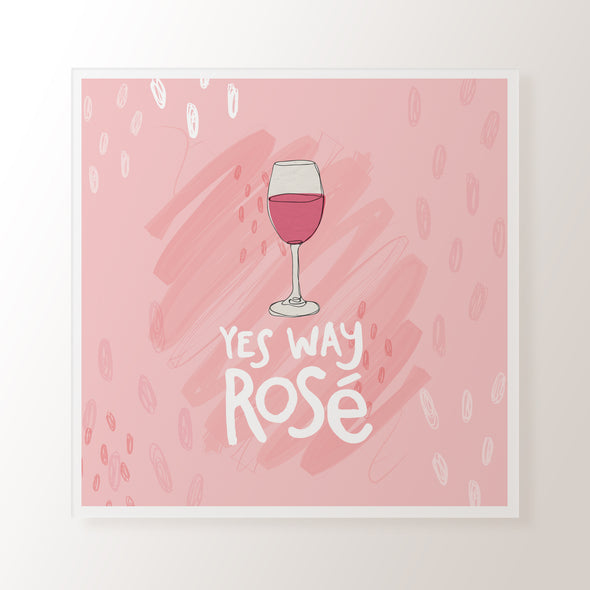 Yes Way Rosé! - Art Print